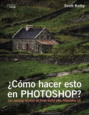 CÓMO HACER ESTO EN PHOTOSHOP? | 9788441538788 | KELBY,SCOTT | Llibreria Geli - Llibreria Online de Girona - Comprar llibres en català i castellà