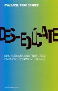 DES-EDUCATE,UNA PROPUESTA PARA VIVIR Y CONVIVIR MEJOR | 9788449316579 | BACH,EVA/DARDER,PERE | Llibreria Geli - Llibreria Online de Girona - Comprar llibres en català i castellà