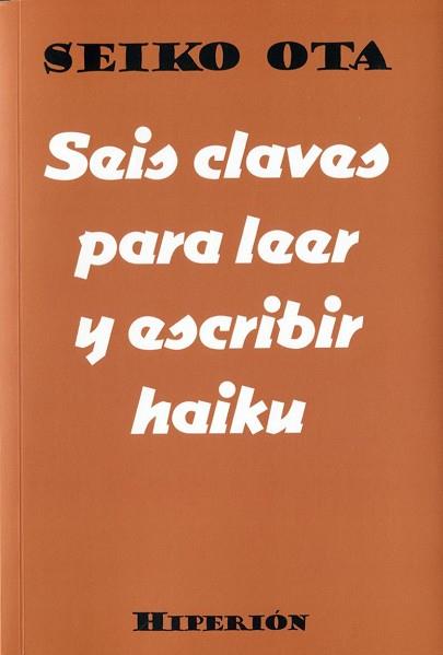 SEIS CLAVES PARA LEER Y ESCRIBIR HAIKU | 9788490021514 | OTA,SEIKO | Llibreria Geli - Llibreria Online de Girona - Comprar llibres en català i castellà
