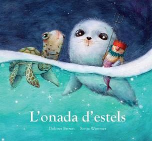 L'ONADA D'ESTELS | 9788417673437 | BROWN,DOLORES/WIMMER,SONJA | Llibreria Geli - Llibreria Online de Girona - Comprar llibres en català i castellà