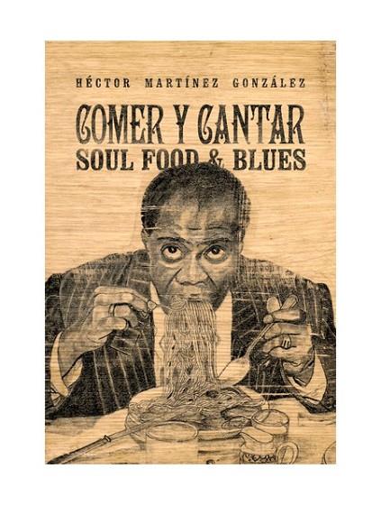 COMER Y CANTAR.SOOL FOOD & BLUES | 9788494976629 | MARTÍNEZ GONZÁLEZ,HÉCTOR | Llibreria Geli - Llibreria Online de Girona - Comprar llibres en català i castellà