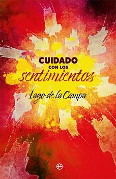 CUIDADO CON LOS SENTIMIENTOS | 9788491649861 | DE LA CAMPA,IAGO | Llibreria Geli - Llibreria Online de Girona - Comprar llibres en català i castellà