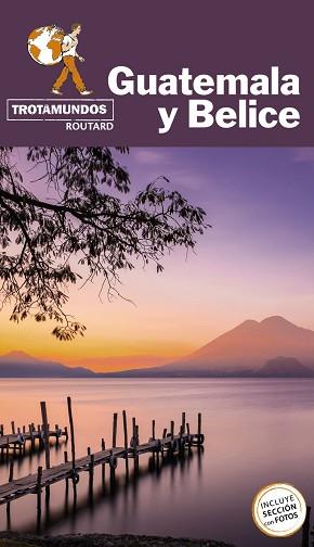 GUATEMALA Y BELICE(TROTAMUNDOS ROUTARD.EDICIÓN 2021) | 9788417245283 | Llibreria Geli - Llibreria Online de Girona - Comprar llibres en català i castellà