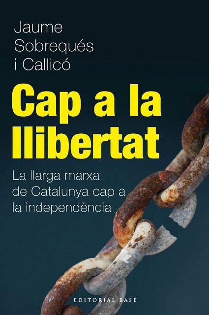 CAP A LA LLIBERTAT | 9788415711216 | SOBREQUÉS I CALLICÓ,JAUME | Llibreria Geli - Llibreria Online de Girona - Comprar llibres en català i castellà