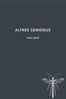 ALTRES SEMIDEUS | 9788494970238 | GUAL,ANNA | Llibreria Geli - Llibreria Online de Girona - Comprar llibres en català i castellà