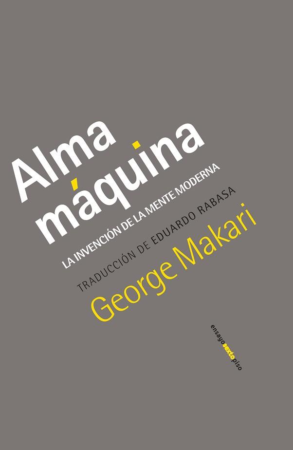 ALMA MÁQUINA.LA INVENCIÓN DE LA MENTE MODERNA | 9788418342318 | MAKARI,GEORGE | Llibreria Geli - Llibreria Online de Girona - Comprar llibres en català i castellà