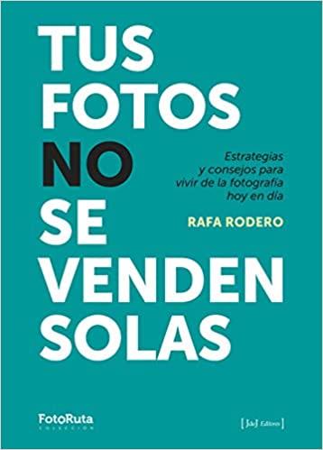 TUS FOTOS NO SE VENDEN SOLAS | 9788494778186 | RODERO,RAFA | Llibreria Geli - Llibreria Online de Girona - Comprar llibres en català i castellà