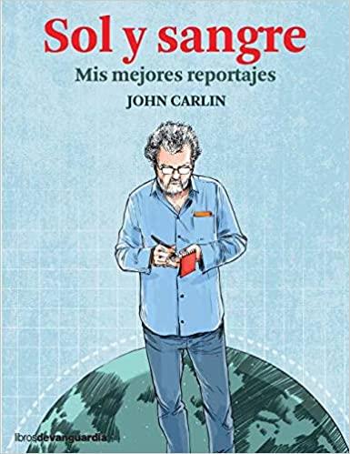 SOL Y SANGRE.MIS MEJORES REPORTAJES | 9788416372720 | CARLIN,JOHN | Llibreria Geli - Llibreria Online de Girona - Comprar llibres en català i castellà