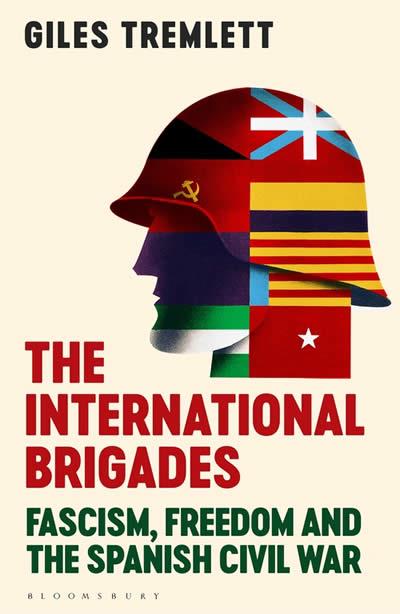 THE INTERNATIONAL BRIGADES | 9781408853993 | TREMLETT,GILES | Llibreria Geli - Llibreria Online de Girona - Comprar llibres en català i castellà