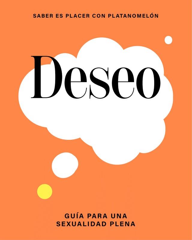 DESEO.GUÍA PARA UNA SEXUALIDAD PLENA | 9788419043283 | PLATANOMELÓN | Libreria Geli - Librería Online de Girona - Comprar libros en catalán y castellano