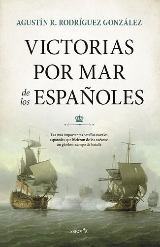 VICTORIAS POR MAR DE LOS ESPAÑOLES | 9788418414381 | RODRÍGUEZ GONZÁLEZ,AGUSTIN R | Llibreria Geli - Llibreria Online de Girona - Comprar llibres en català i castellà