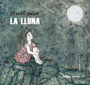 EL MEU POBLE,LA LLUNA | 9788412345391 | MORON,RAQUEL | Llibreria Geli - Llibreria Online de Girona - Comprar llibres en català i castellà