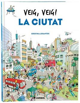VEIG,VEIG! LA CIUTAT | 9788491018438 | LOSANTOS,CRISTINA | Llibreria Geli - Llibreria Online de Girona - Comprar llibres en català i castellà