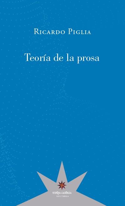 TEORÍA DE LA PROSA | 9789877121599 | PIGLIA,RICARDO | Llibreria Geli - Llibreria Online de Girona - Comprar llibres en català i castellà