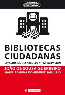BIBLIOTECAS CIUDADANAS.ESPACIOS DE DESARROLLO Y PARTICIPACIÓN | 9788491802921 | DE SOUSA GUERREIRO,JOÃO/DOMÍNGUEZ SANJURJO,MARÍA RAMONA | Libreria Geli - Librería Online de Girona - Comprar libros en catalán y castellano