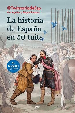 LA HISTORIA DE ESPAÑA EN 50 TUITS.DE NUMANCIA AL 15M | 9788427046474 | AGUILAR SANZ,YURI/POYATOS HERNÁNDEZ,MIGUEL | Llibreria Geli - Llibreria Online de Girona - Comprar llibres en català i castellà