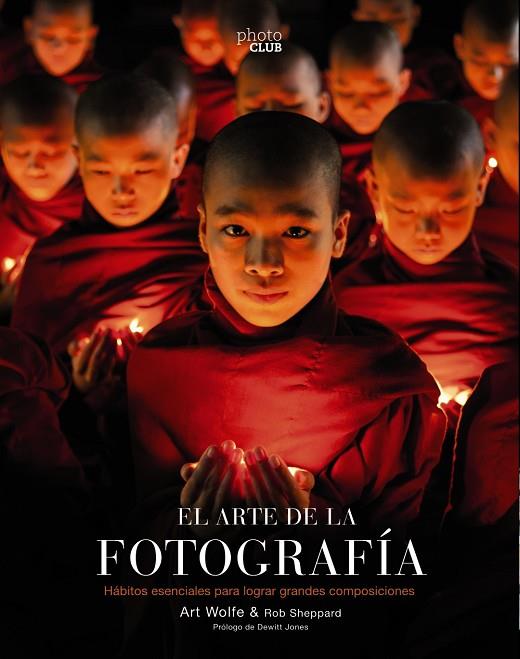 EL ARTE DE LA FOTOGRAFÍA(2ª EDICIÓN 2018) | 9788441540491 | WOLFE,ART/SHEPPARD,ROB | Llibreria Geli - Llibreria Online de Girona - Comprar llibres en català i castellà