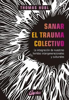 SANAR EL TRAUMA COLECTIVO | 9788484459590 | HÜBL,THOMAS | Llibreria Geli - Llibreria Online de Girona - Comprar llibres en català i castellà
