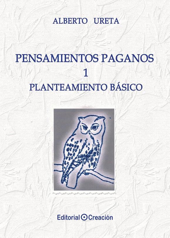 PENSAMIENTOS PAGANOS-1.PLANTEAMIENTO BÁSICO | 9788415676454 | URETA,ALBERTO | Llibreria Geli - Llibreria Online de Girona - Comprar llibres en català i castellà