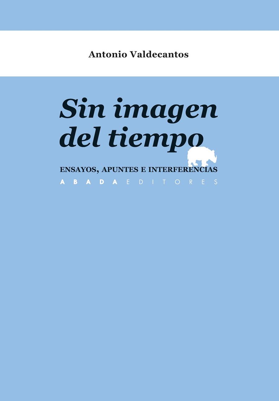 SIN IMAGEN DEL TIEMPO.ENSAYOS,APUNTES E INTERFERENCIAS | 9788417301170 | VALCECANTOS,ANTONIO | Llibreria Geli - Llibreria Online de Girona - Comprar llibres en català i castellà