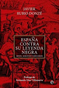 ESPAÑA CONTRA SU LEYENDA NEGRA | 9788413846521 | RUBIO DONZÉ,JAVIER | Llibreria Geli - Llibreria Online de Girona - Comprar llibres en català i castellà