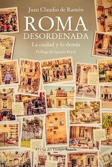 ROMA DESORDENADA.LA CIUDAD Y LO DEMÁS | 9788419207470 | DE RAMÓN,JUAN CLAUDIO | Llibreria Geli - Llibreria Online de Girona - Comprar llibres en català i castellà