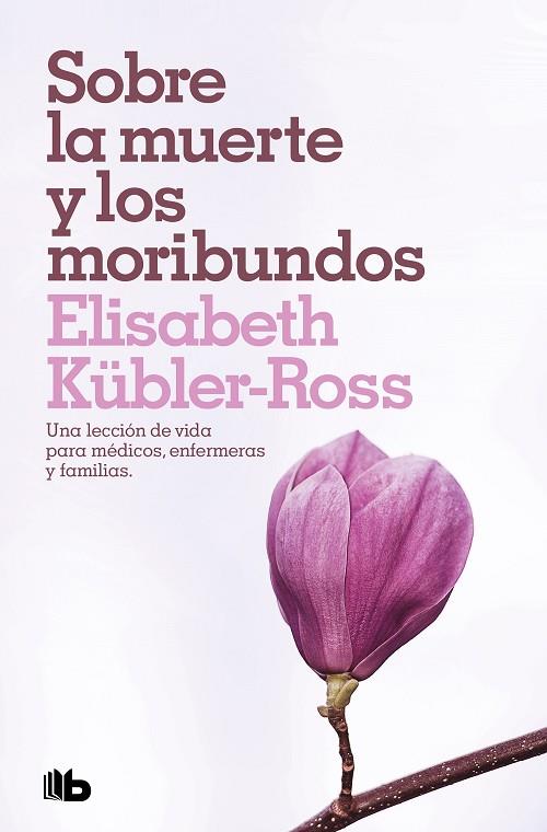 SOBRE LA MUERTE Y LOS MORIBUNDOS | 9788490708941 | KÜBLER-ROSS,ELISABETH | Llibreria Geli - Llibreria Online de Girona - Comprar llibres en català i castellà