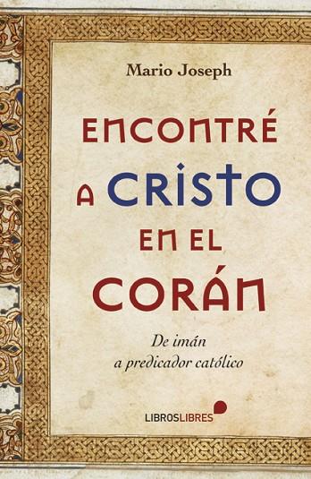 ENCONTRÉ A CRISTO EN EL CORÁN | 9788415570318 | JOSEPH,MARIO | Llibreria Geli - Llibreria Online de Girona - Comprar llibres en català i castellà