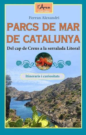 PARCS DE MAR DE CATALUNYA.DEL CAP DE CREUS A LA SERRALADA LITORAL | 9788412154597 | ALEXANDRI,FERRAN | Llibreria Geli - Llibreria Online de Girona - Comprar llibres en català i castellà