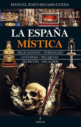 LA ESPAÑA MISTICA | 9788411313544 | SEGADO UCEDA,MANUEL JESÚS | Llibreria Geli - Llibreria Online de Girona - Comprar llibres en català i castellà