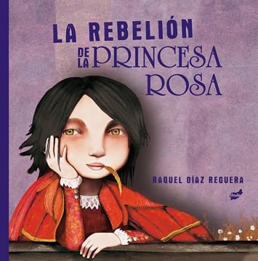 LA REBELIÓN DE LA PRINCESA ROSA | 9788418702198 | DÍAZ REGUERA,RAQUEL | Llibreria Geli - Llibreria Online de Girona - Comprar llibres en català i castellà