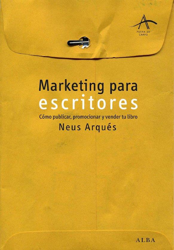 MARKETING PARA ESCRITORES.COMO PUBLICAR,PROMOCIONAR Y VENDER | 9788484284727 | ARQUES,NEUS | Llibreria Geli - Llibreria Online de Girona - Comprar llibres en català i castellà