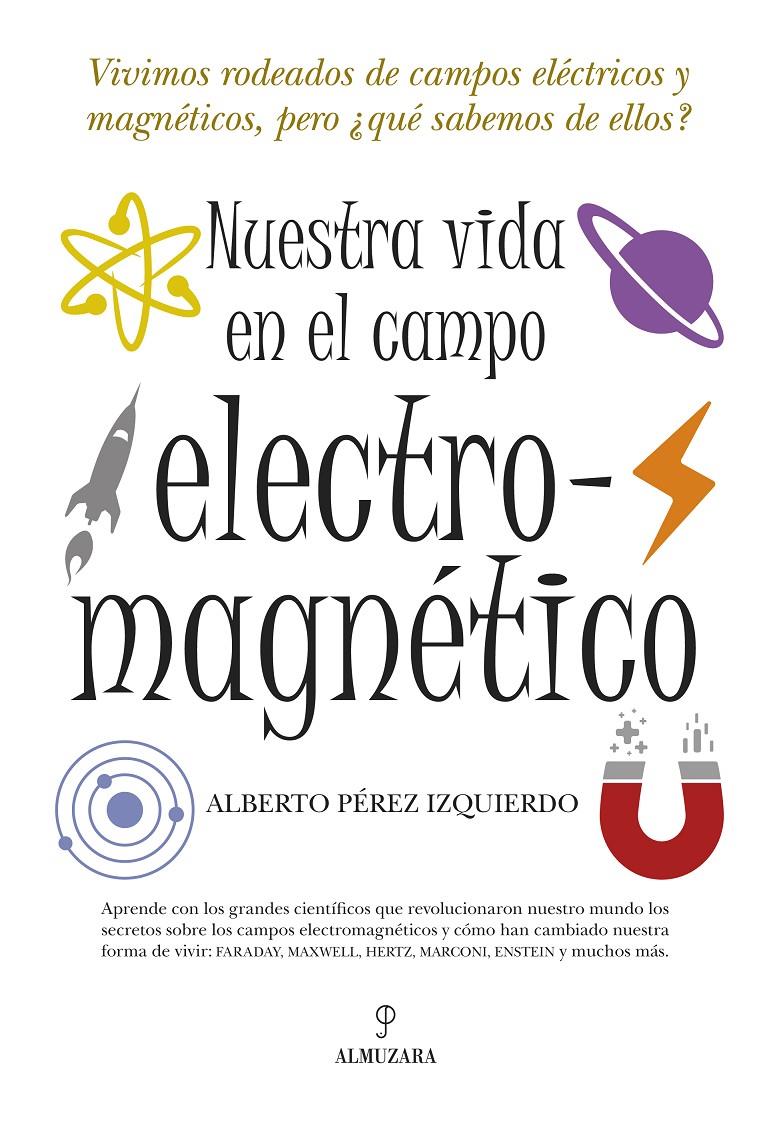 NUESTRA VIDA EN EL CAMPO ELECTROMAGNETICO | 9788492573912 | PEREZ IZQUIERDO,ALBERTO | Llibreria Geli - Llibreria Online de Girona - Comprar llibres en català i castellà