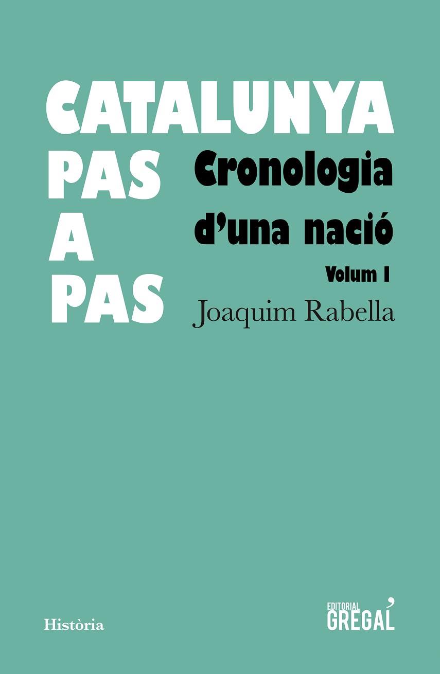 CATALUNYA,PAS A PAS 1.CRONOLOGIA D'UNA NACIÓ (1894 A.C-1812) | 9788417082925 | RABELLA,JOAQUIM | Llibreria Geli - Llibreria Online de Girona - Comprar llibres en català i castellà