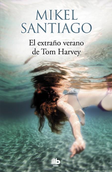 EL EXTRAñO VERANO DE TOM HARVEY | 9788490705483 | SANTIAGO,MIKEL | Llibreria Geli - Llibreria Online de Girona - Comprar llibres en català i castellà