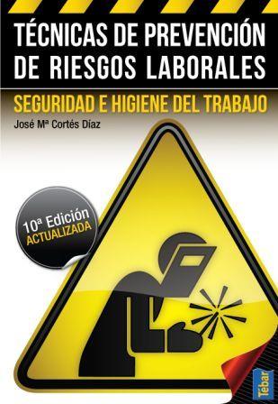 TÉCNICAS DE PREVENCIÓN DE RIESGOS LABORALES.SEGURIDAD E HIGIENE DEL TRABAJO(10ªED/2012) | 9788473604796 | CORTÉS DÍAZ,JOSÉ MARIA | Llibreria Geli - Llibreria Online de Girona - Comprar llibres en català i castellà