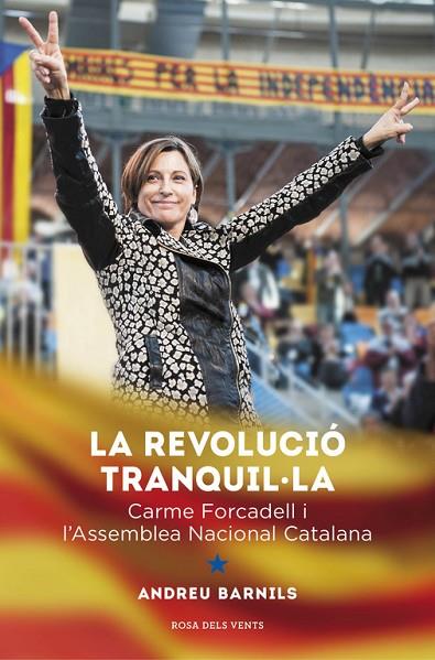 LA REVOLUCIÓ TRANQUIL·LA.CARME FORCADELL I L'ASSEMBLEA NACIONAL CATALANA | 9788415961376 | BARNILLS CARRERA,ANDREU | Llibreria Geli - Llibreria Online de Girona - Comprar llibres en català i castellà