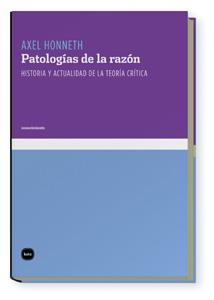 PATOLOGIAS DE LA RAZON.HISTORIA Y ACTUALIDAD DE LA TEORIA | 9788496859494 | HONNETH,AXEL | Llibreria Geli - Llibreria Online de Girona - Comprar llibres en català i castellà
