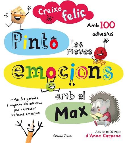 PINTO LES MEVES EMOCIONS AMB EN MAX (CREIXO FELIÇ AMB 100 ADHESIUS) | 9788490579459 | CARPENA,ANNA | Llibreria Geli - Llibreria Online de Girona - Comprar llibres en català i castellà
