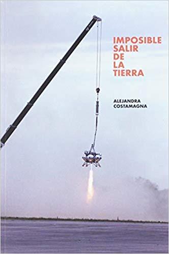 IMPOSIBLE SALIR DE LA TIERRA | 9788494893698 | COSTAMAGNA,ALEJANDRA | Llibreria Geli - Llibreria Online de Girona - Comprar llibres en català i castellà