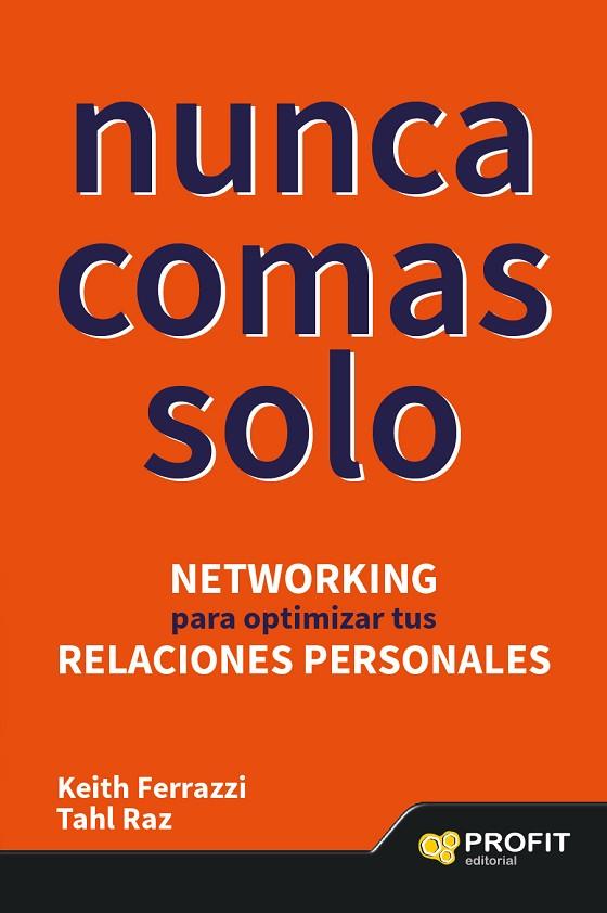 NUNCA COMAS SOLO.NETWORKING PARA OPTIMIZAR TUS RELACIONES PERSONALES | 9788416115211 | FERRAZZI,KEITH/RAZ,TAHL | Llibreria Geli - Llibreria Online de Girona - Comprar llibres en català i castellà