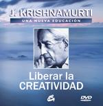 LIBERAR LA CREATIVIDAD: UNA NUEVA EDUCACION (INCLUYE DVD | 9788484453017 | KRISHNAMURTI,JIDDU | Llibreria Geli - Llibreria Online de Girona - Comprar llibres en català i castellà