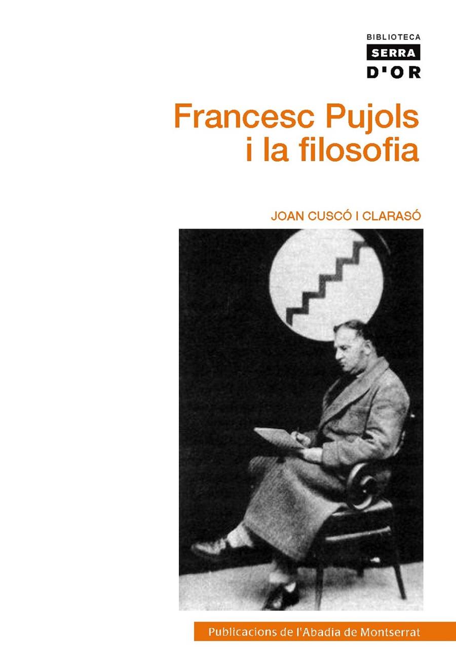 FRANCESC PUJOLS I LA FILOSOFIA  | 9788498835472 | CUSCÓ I CLARASÓ,JOAN  | Libreria Geli - Librería Online de Girona - Comprar libros en catalán y castellano