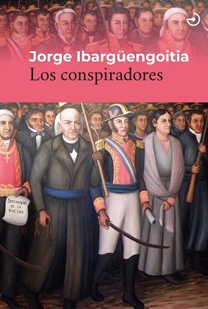 LOS CONSPIRADORES | 9788415740797 | IBARGÜENGOITIA,JORGE | Llibreria Geli - Llibreria Online de Girona - Comprar llibres en català i castellà