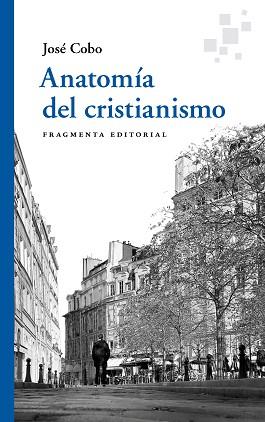 ANATOMÍA DEL CRISTIANISMO | 9788417796761 | COBO CUCURULL,JOSÉ | Llibreria Geli - Llibreria Online de Girona - Comprar llibres en català i castellà