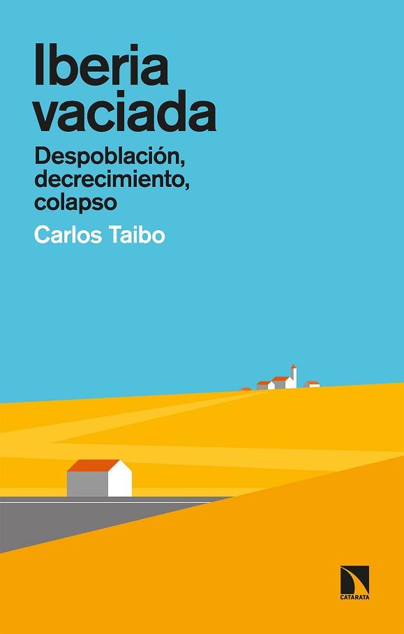 IBERIA VACIADA.DESPOBLACIÓN,DECRECIMIENTO,COLAPSO | 9788413521275 | TAIBO ARIAS, CARLOS | Llibreria Geli - Llibreria Online de Girona - Comprar llibres en català i castellà