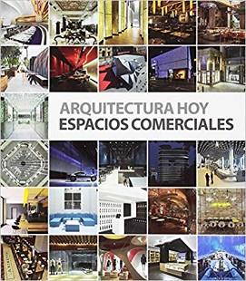 ARQUITECTURA HOY.ESPACIOS COMERCIALES | 9788494717215 |   | Llibreria Geli - Llibreria Online de Girona - Comprar llibres en català i castellà