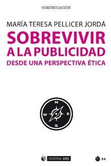 SOBREVIVIR A LA PUBLICIDAD DESDE UNA PERSPECTIVA ÉTICA | 9788491805038 | PELLICER JORDÁ,MARÍA TERESA | Llibreria Geli - Llibreria Online de Girona - Comprar llibres en català i castellà