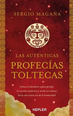 LAS AUTÉNTICAS PROFECÍAS TOLTECAS | 9788416344642 | MAGAÑA,SERGIO | Llibreria Geli - Llibreria Online de Girona - Comprar llibres en català i castellà