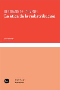LA ETICA DE LA REDISTRIBUCION | 9788492946075 | DE JOUVENEL,BERTRAND | Llibreria Geli - Llibreria Online de Girona - Comprar llibres en català i castellà